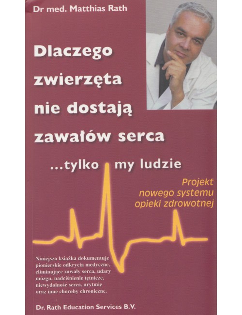 Książka "Dlaczego zwierzęta nie dostają zawałów serca tylko my ludzie" Dr. Rath 