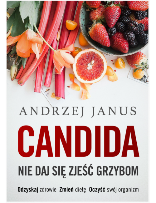 Książka "Candida. Nie daj się zjeść grzybom." Andrzej Janus